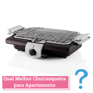 Qual Melhor Churrasqueira para Apartamento