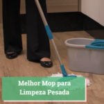 Melhor Mop para Limpeza Pesada