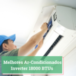 Melhores Ar-Condicionados Inverter 18000 BTUs