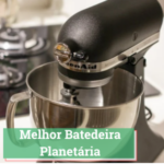 melhor batedeira planetária