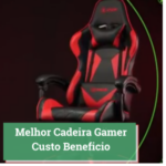 Melhor Cadeira Gamer Custo Beneficio 2025 #7 Opções Boas