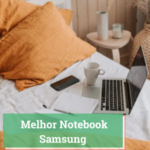 Melhor Notebook Samsung