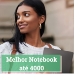 Melhor Notebook até 4000
