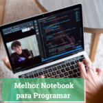 Melhor Notebook para Programar