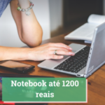 Notebook até 1200 reais
