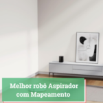 Melhor robô Aspirador com Mapeamento [