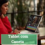 Tablet com Caneta