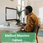 Melhor Monitor Gamer