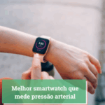 melhor smartwatch que mede pressão arterial